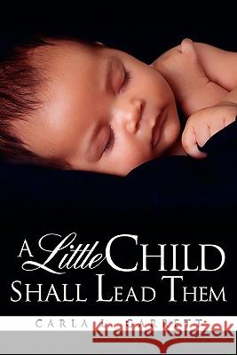 A Little Child Shall Lead Them Carla L Garrett 9781613796832