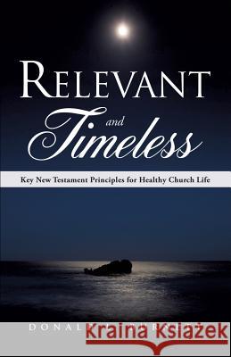 Relevant and Timeless Donald L Burnett 9781613797211 Xulon Press