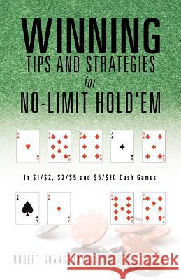 Winning Tips and Strategies for No-Limit Hold'em Robert Shangguan 9781613797549 Crown Oak Press