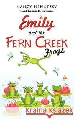 Emily and the Fern Creek Frogs Nancy Hennessy 9781613798041