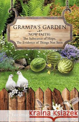 Grampa's Garden Jc Forsman, Sr 9781613798775 Xulon Press