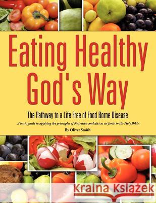 Eating Healthy God's Way Oliver Smith 9781613799253 Xulon Press