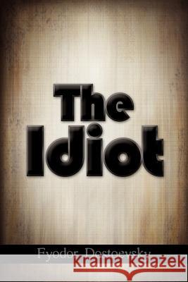 The Idiot Fyodor M. Dostoevsky 9781613821503 Simon & Brown