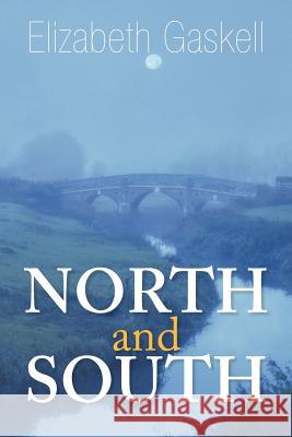 North and South Elizabeth Cleghorn Gaskell 9781613821664