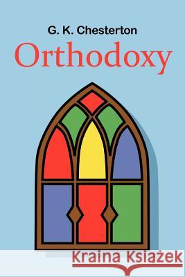 Orthodoxy G. K. Chesterton   9781613821855 Simon & Brown