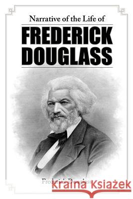 Narrative of the Life of Frederick Douglass Frederick Douglass 9781613822104