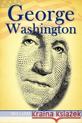 George Washington William Roscoe Thayer   9781613822388 Simon & Brown