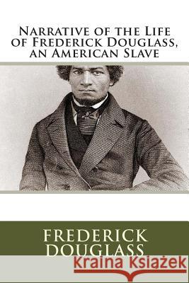 Narrative of the Life of Frederick Douglass, an American Slave Frederick Douglass 9781613822913