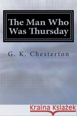 The Man Who Was Thursday: A Nightmare G. K. Chesterton 9781613824023 Simon & Brown