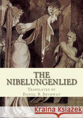 The Nibelungenlied Anonymous                                Daniel B. Shumway 9781613824139 Simon & Brown