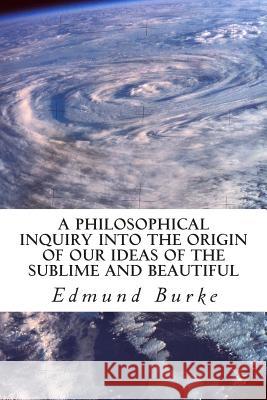 A Philosophical Inquiry into the Origin of our Ideas of the Sublime and Beautiful Burke, Edmund 9781613824955 Simon & Brown