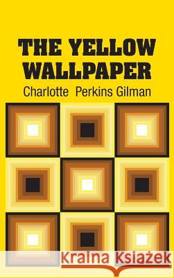 The Yellow Wallpaper Charlotte Perkins Gilman 9781613825181