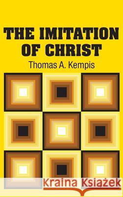 The Imitation of Christ Thomas a. Kempis 9781613825204 Simon & Brown