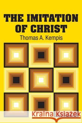 The Imitation of Christ Thomas a. Kempis 9781613825211 Simon & Brown
