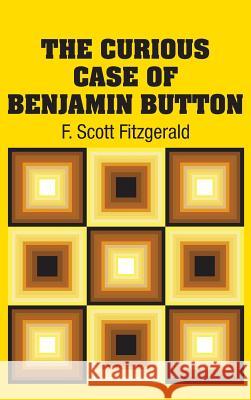 The Curious Case of Benjamin Button F. Scott Fitzgerald 9781613825303