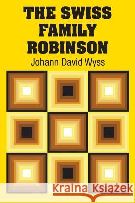 The Swiss Family Robinson Johann David Wyss 9781613825679 Simon & Brown