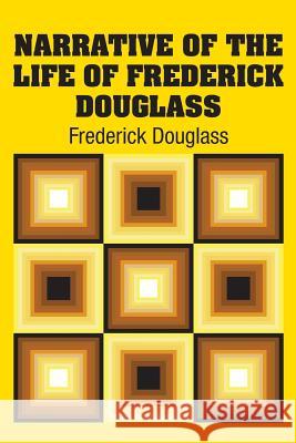 Narrative of the Life of Frederick Douglass Frederick Douglass 9781613825877