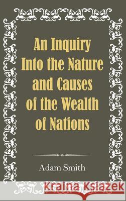 An Inquiry Into the Nature and Causes of the Wealth of Nations Adam Smith 9781613826164 Simon & Brown