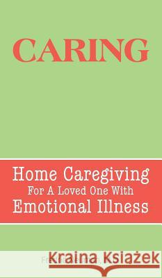Caring: Home Caregiving for a Loved One with Emotional Illness Fredric Neuman 9781613826355 Simon & Brown