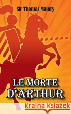 Le Morte D'Arthur Sir Thomas Malory 9781613826959 Simon & Brown