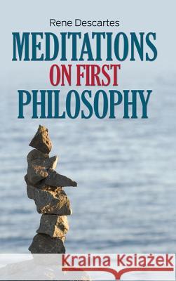 Meditations on First Philosophy Rene Descartes 9781613827161 Simon & Brown