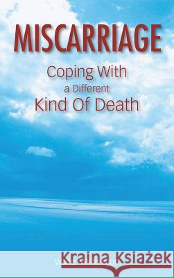 Miscarriage: Coping with a Different Kind of Death Walter Williamson 9781613827192 Simon & Brown