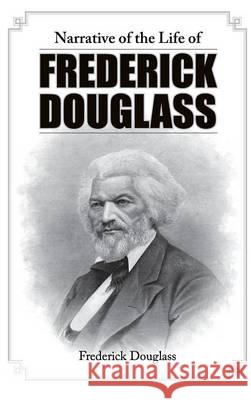 Narrative of the Life of Frederick Douglass Frederick Douglass 9781613827338