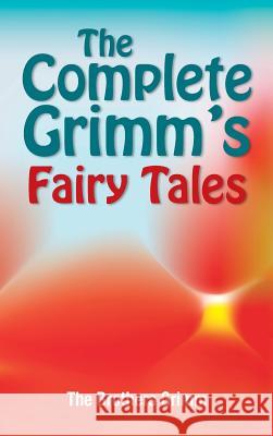 The Complete Grimm's Fairy Tales The Brothers Grimm 9781613828205 Simon & Brown