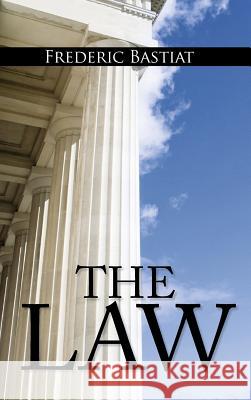 The Law: The Classic Blueprint For A Free Society Bastiat, Frederic 9781613828564 Simon & Brown