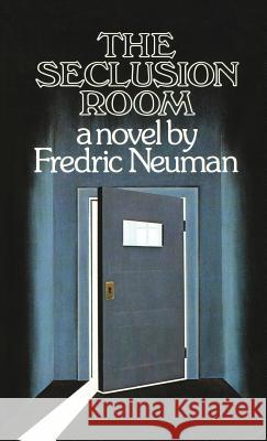 The Seclusion Room Fredric Neuman 9781613829066 Simon & Brown