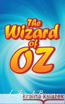 The Wonderful Wizard of Oz L. Frank Baum 9781613829417