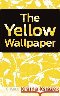 The Yellow Wallpaper Charlotte Perkins Gilman 9781613829431 Simon & Brown