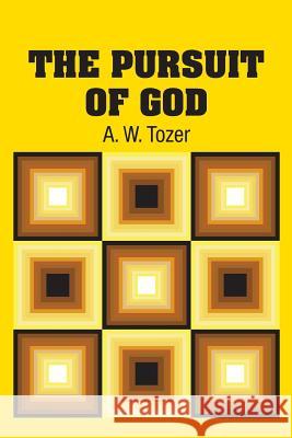 The Pursuit of God A. W. Tozer 9781613829929 Simon & Brown