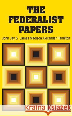 The Federalist Papers Alexander Hamilton John Jay James Madison 9781613829950 Simon & Brown