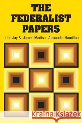 The Federalist Papers Alexander Hamilton John Jay James Madison 9781613829967 Simon & Brown