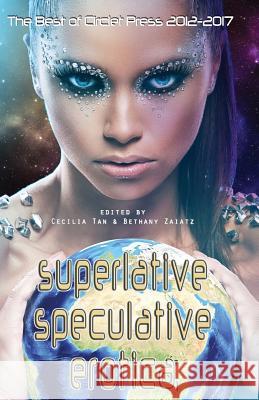 Superlative Speculative Erotica: The Best of Circlet Press 2012-2017 Cecilia Tan Cecilia Tan Bethany Zaiaitz 9781613901878 Circlet Press