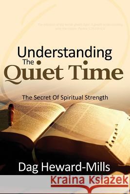 Understanding the Quiet Time Dag Heward-Mills 9781613954799 Parchment House