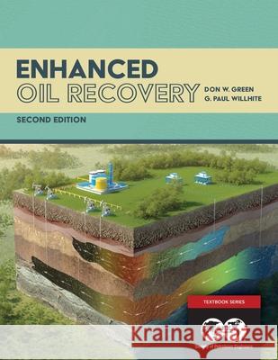 Enhanced Oil Recovery, Second Edition Paul Willhite Don Green 9781613994948 Society of Petroleum Engineers