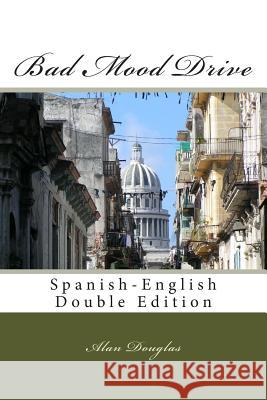 Bad Mood Drive: Spanish-English Double Edition MR Alan Douglas 9781614000020 eBook Publisher