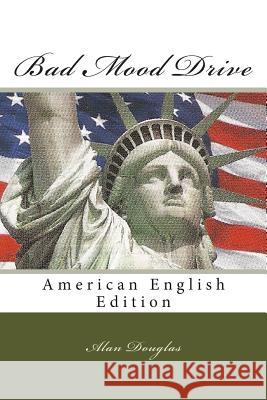 Bad Mood Drive: American English Edition Alan Douglas 9781614000037