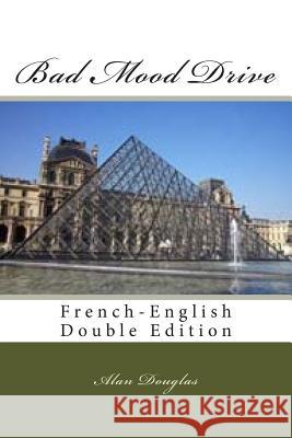 Bad Mood Drive: French-English Double Edition MR Alan Douglas 9781614000044 eBook Publisher