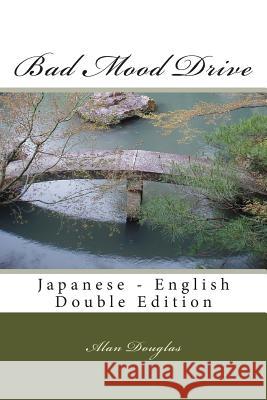 Bad Mood Drive: Japanese - English Double Edition MR Alan Douglas 9781614000082 eBook Publisher