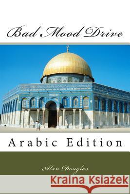 Bad Mood Drive: Arabic Edition Alan Douglas 9781614000112