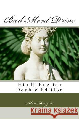 Bad Mood Drive: Hindi-English Double Edition MR Alan Douglas 9781614000167 eBook Publisher