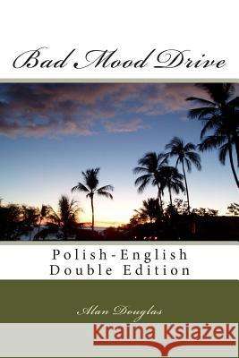 Bad Mood Drive: Polish-English Double Edition MR Alan Douglas 9781614000181