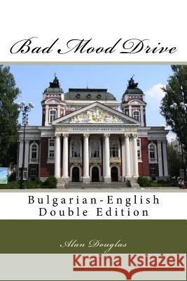 Bad Mood Drive: Bulgarian-English Double Edition Alan Douglas 9781614000242