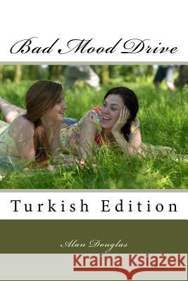 Bad Mood Drive: Turkish Edition Alan Douglas 9781614000259