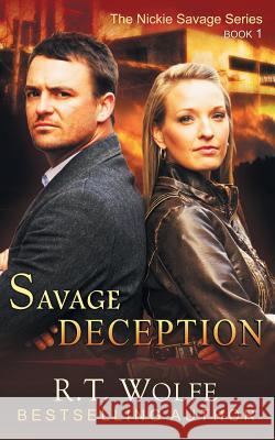 Savage Deception (The Nickie Savage Series, Book 1) Wolfe, R. T. 9781614175131 Epublishing Works!