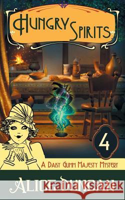 Hungry Spirits (A Daisy Gumm Majesty Mystery, Book 4) Alice Duncan   9781614175636 Epublishing Works!