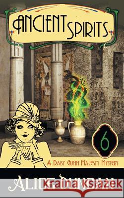 Ancient Spirits (A Daisy Gumm Majesty Mystery, Book 6) Alice Duncan   9781614175650 Epublishing Works!